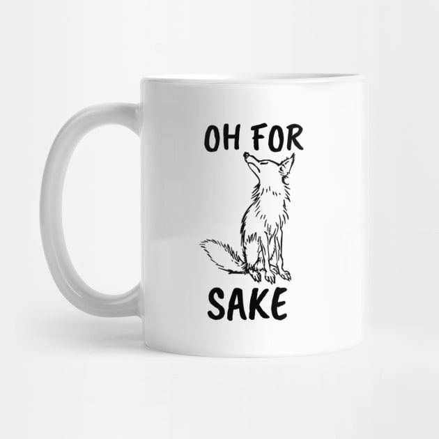 Oh for Fox Sake. Joke, Humor, Funny Saying Quote, Fun Phrase by JK Mercha